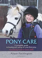 Pony Care: A Complete Guide to Buying and Caring for Your First Pony (Pocklington Alison)(Paperback)