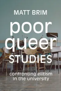 Poor Queer Studies: Confronting Elitism in the University (Brim Matt)(Paperback)