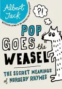 Pop Goes the Weasel - The Secret Meanings of Nursery Rhymes (Jack Albert)(Paperback / softback)