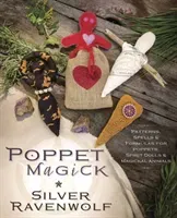 Poppet Magick: Patterns, Spells & Formulas for Poppets, Spirit Dolls & Magickal Animals (Ravenwolf Silver)(Paperback)