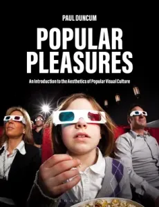 Popular Pleasures: An Introduction to the Aesthetics of Popular Visual Culture (Duncum Paul)(Pevná vazba)