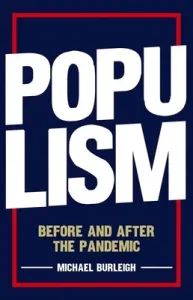 Populism: Before and After the Pandemic (Burleigh Michael)(Pevná vazba)