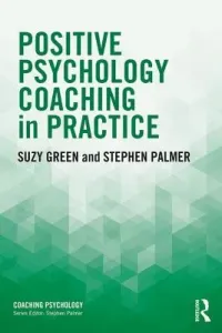 Positive Psychology Coaching in Practice (Green Suzy)(Paperback)