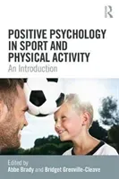 Positive Psychology in Sport and Physical Activity: An Introduction (Brady Abbe)(Paperback)