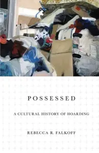 Possessed: A Cultural History of Hoarding (Falkoff Rebecca R.)(Paperback)