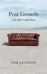 Post Growth: Life After Capitalism (Jackson Tim)(Paperback)