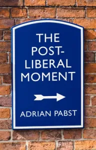 Postliberal Politics: The Coming Era of Renewal (Pabst Adrian)(Paperback)