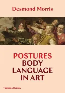 Postures: Body Language in Art (Morris Desmond)(Pevná vazba)