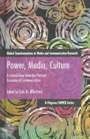 Power, Media, Culture: A Critical View from the Political Economy of Communication (Albornoz Luis)(Pevná vazba)