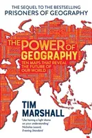 Power of Geography - Ten Maps That Reveals the Future of Our World (Marshall Tim)(Pevná vazba)