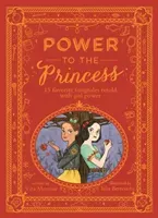 Power to the Princess - 15 Favourite Fairytales Retold with Girl Power (Murrow Vita)(Pevná vazba)