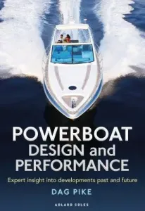 Powerboat Design and Performance: Expert Insight Into Developments Past and Future (Pike Dag)(Pevná vazba)
