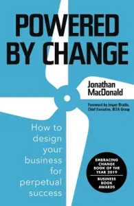 Powered by Change: How to Design Your Business for Perpetual Success (MacDonald Jonathan)(Paperback)