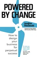Powered by Change: How to Design Your Business for Perpetual Success (MacDonald Jonathan)(Pevná vazba)