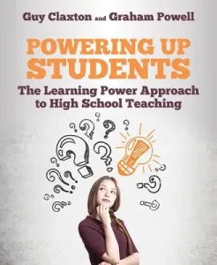 Powering Up Students: The Learning Power Approach to High School Teaching (Claxton Guy)(Paperback)