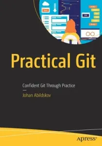 Practical Git: Confident Git Through Practice (Abildskov Johan)(Paperback)