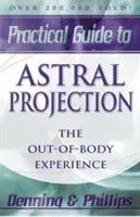 Practical Guide to Astral Projection: The Out-Of-Body Experience (Phillips Osborne)(Paperback)