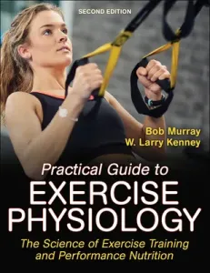 Practical Guide to Exercise Physiology: The Science of Exercise Training and Performance Nutrition (Murray Robert)(Paperback)