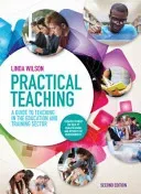 Practical Teaching: A Guide to Teaching in the Education and Training Sector (Wilson Linda (Head of Quality Improvement at South Staffordshire College.))(Paperback / softback)