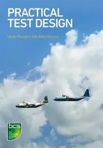 Practical Test Design: Selection of Traditional and Automated Test Design Techniques (Forgacs Istvan)(Paperback)