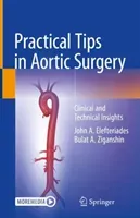 Practical Tips in Aortic Surgery: Clinical and Technical Insights (Elefteriades John A.)(Pevná vazba)
