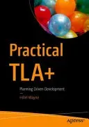 Practical Tla+: Planning Driven Development (Wayne Hillel)(Paperback)