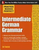 Practice Makes Perfect: Intermediate German Grammar (Swick Ed)(Paperback)
