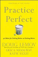 Practice Perfect: 42 Rules for Getting Better at Getting Better (Lemov Doug)(Pevná vazba)