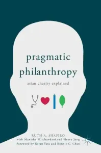 Pragmatic Philanthropy: Asian Charity Explained (Shapiro Ruth A.)(Pevná vazba)