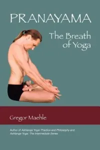 Pranayama the Breath of Yoga (Maehle Gregor)(Paperback)