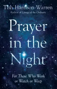 Prayer in the Night: For Those Who Work or Watch or Weep (Warren Tish Harrison)(Pevná vazba)