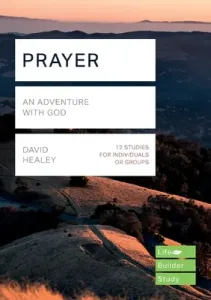 Prayer (Lifebuilder Study Guides) - An Adventure with God (Healey David (Author))(Paperback / softback)