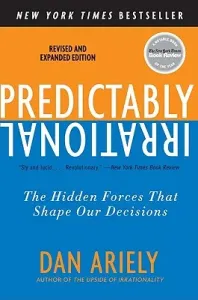 Predictably Irrational, Revised and Expanded Edition: The Hidden Forces That Shape Our Decisions (Ariely Dan)(Paperback)