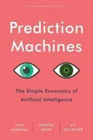 Prediction Machines: The Simple Economics of Artificial Intelligence (Agrawal Ajay)(Pevná vazba)