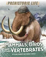 Prehistoric Life: Mammals, Birds and other Vertebrates (Hibbert Clare)(Pevná vazba)