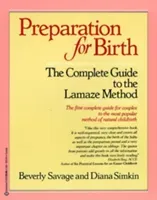 Preparation for Birth: The Complete Guide to the Lamaze Method (Savage Beverly)(Paperback)