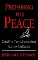 Preparing for Peace: Conflict Transformation Across Cultures (Lederach John)(Paperback)