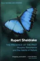 Presence of the Past - Morphic Resonance and the Habits of Nature (Sheldrake Rupert)(Paperback / softback)