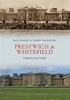 Prestwich & Whitefield Through Time (Hindle Paul)(Paperback / softback)