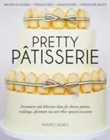 Pretty Patisserie - Decorative and Delicious Ideas for Dinner Parties, Weddings, Afternoon Tea and Other Special Occasions (Searle Makiko)(Pevná vazba)