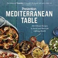 Prevention Mediterranean Table: 100 Vibrant Recipes to Savor and Share for Lifelong Health: A Cookbook (Prevention Magazine)(Paperback)