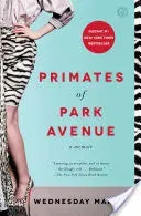 Primates of Park Avenue: A Memoir (Martin Wednesday)(Paperback)