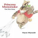 Princess Mononoke: The First Story: The First Story (Miyazaki Hayao)(Pevná vazba)