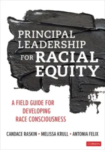 Principal Leadership for Racial Equity: A Field Guide for Developing Race Consciousness (Raskin Candace)(Paperback)