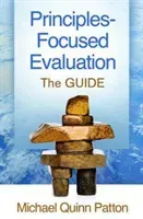 Principles-Focused Evaluation: The Guide (Patton Michael Quinn)(Paperback)