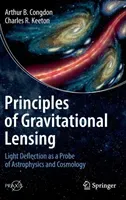 Principles of Gravitational Lensing: Light Deflection as a Probe of Astrophysics and Cosmology (Congdon Arthur B.)(Pevná vazba)