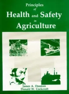 Principles of Health and Safety in Agriculture (Dosman James A. (Royal University Hospital))(Pevná vazba)
