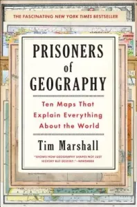 Prisoners of Geography, 1: Ten Maps That Explain Everything about the World (Marshall Tim)(Pevná vazba)