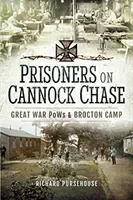 Prisoners on Cannock Chase: Great War POWs and Brockton Camp (Pursehouse Richard)(Pevná vazba)