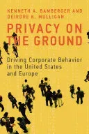Privacy on the Ground: Driving Corporate Behavior in the United States and Europe (Bamberger Kenneth A.)(Pevná vazba)